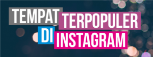 Lima Tempat Dunia Terpopuler di Instagram 2016